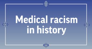 Medical racism throughout history, briefly summarized.