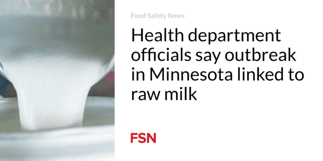 Minnesota raw milk outbreak traced back by officials.