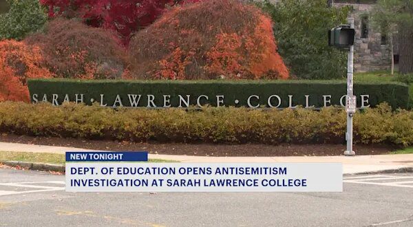 DOE probes Sarah Lawrence College for antisemitism potential.